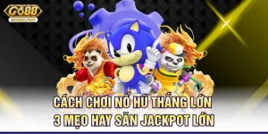 cach-choi-no-hu-thang-lon-3-meo-hay-san-jackpot-lon
