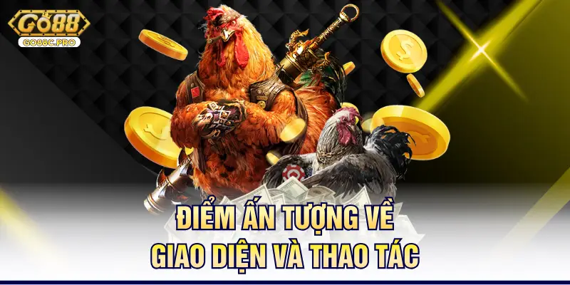 Điểm ấn tượng về giao diện và thao tác