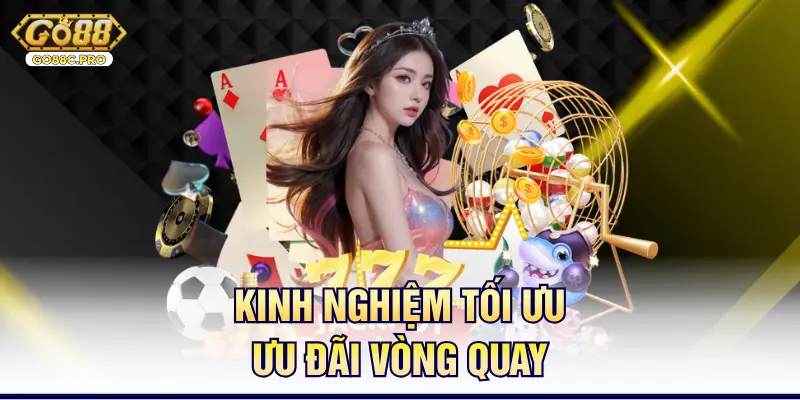 Kinh nghiệm tối ưu ưu đãi vòng quay 