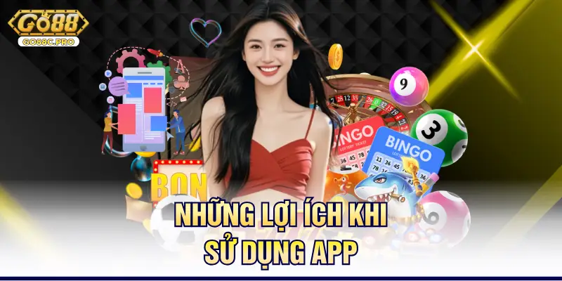 Những lợi ích khi sử dụng App