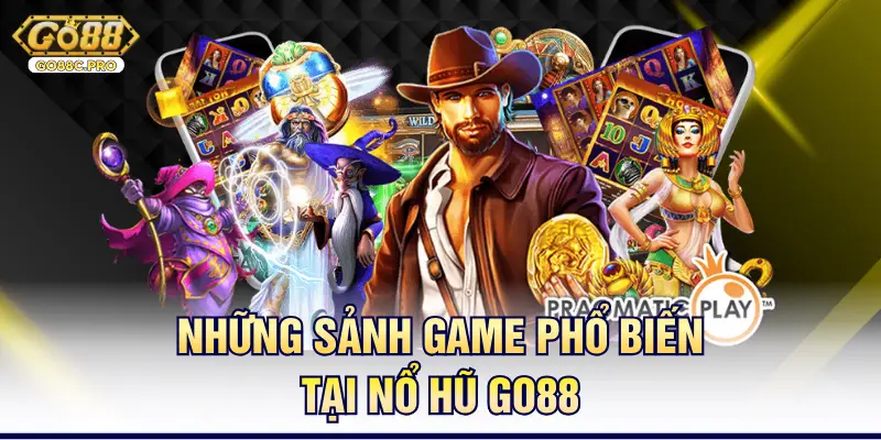 Những sảnh game phổ biến tại nổ hũ Go88