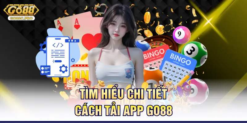 Tìm hiểu chi tiết cách tải App Go88