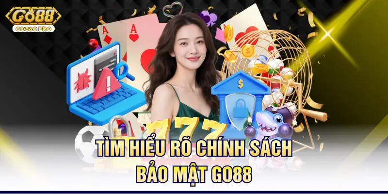 Tìm hiểu rõ chính sách bảo mật Go88
