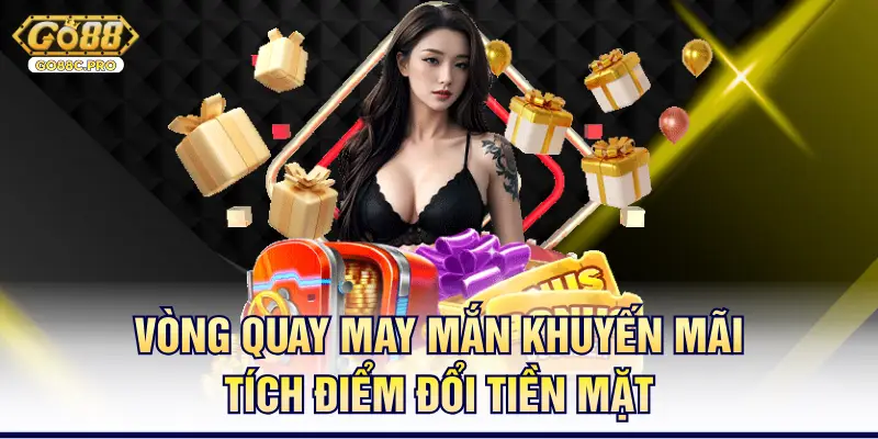 Vòng quay may mắn khuyến mãi tích điểm đổi tiền mặt