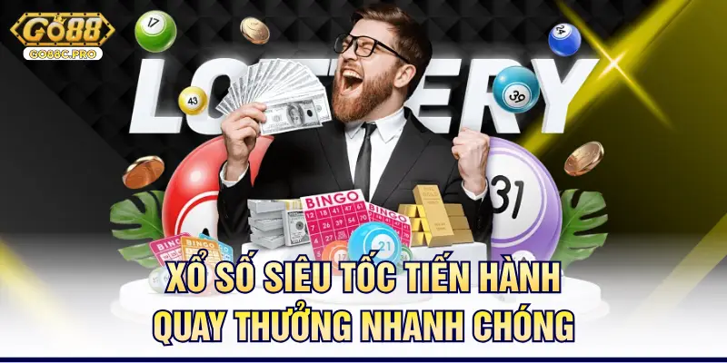 Xổ số siêu tốc tiến hành quay thưởng nhanh chóng